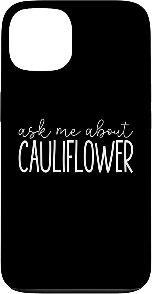 Cauliflower Lover Gifts Co. 13 Ask Me About Cauliflower - Funny Vegetarian Vegetarian Lover Case for iPhone