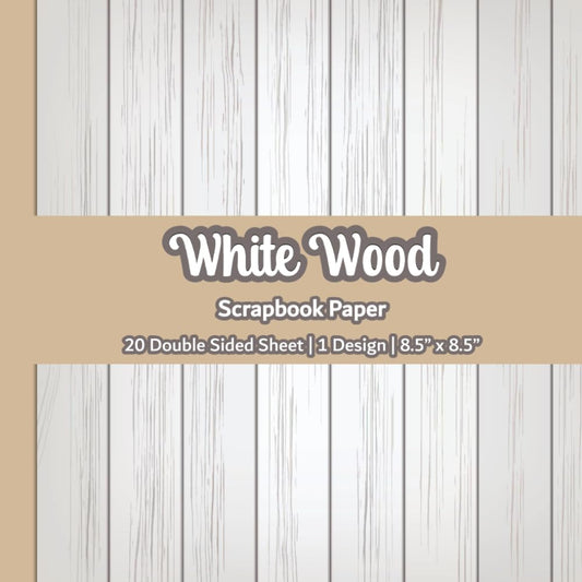 White Wood Scrapbook Paper: Wood Texture Scrapbook Paper | 1 Design | 20 Double Sided Non Perforated Decorative Paper Craft For Craft Projects, Card ... Mixed Media Art and Junk Journaling | Vol.3