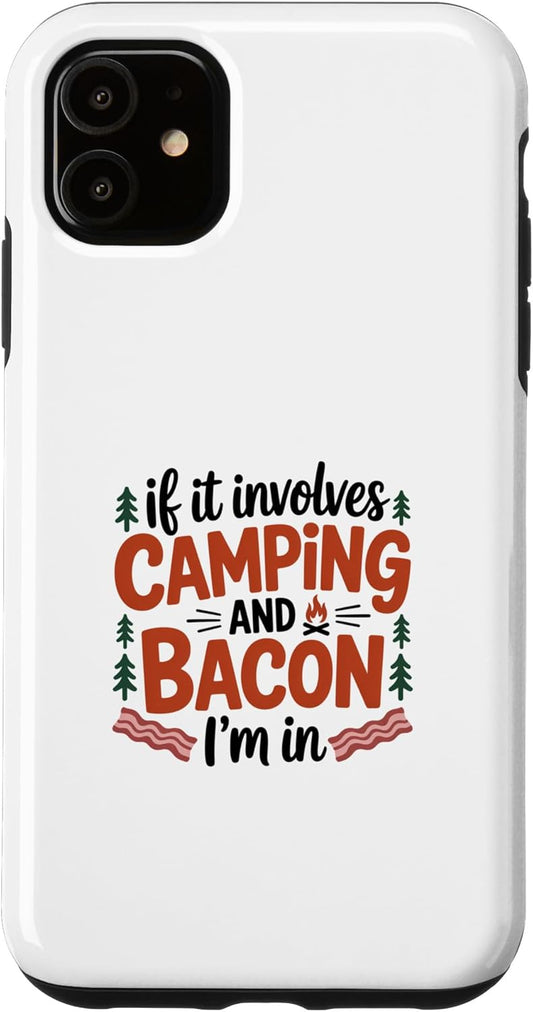 Camp Bacon Co 11 If It Involves Camping and Bacon Case for iPhone